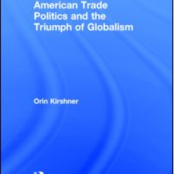 American Trade Politics and the Triumph of Globalism American Trade Politics and the Triumph of Globalism