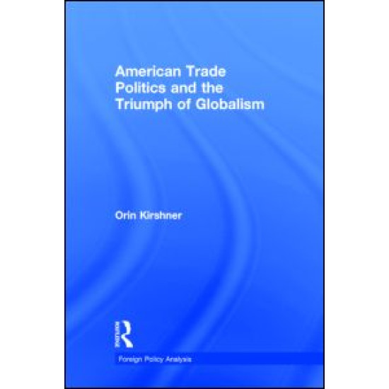American Trade Politics and the Triumph of Globalism American Trade Politics and the Triumph of Globalism