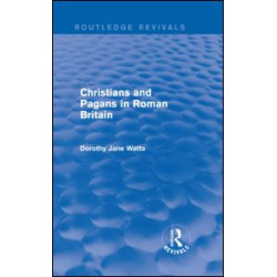 Christians and Pagans in Roman Britain (Routledge Revivals)