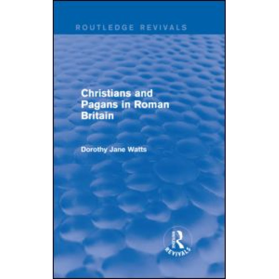 Christians and Pagans in Roman Britain (Routledge Revivals) Christians and Pagans in Roman Britain (Routledge Revivals)