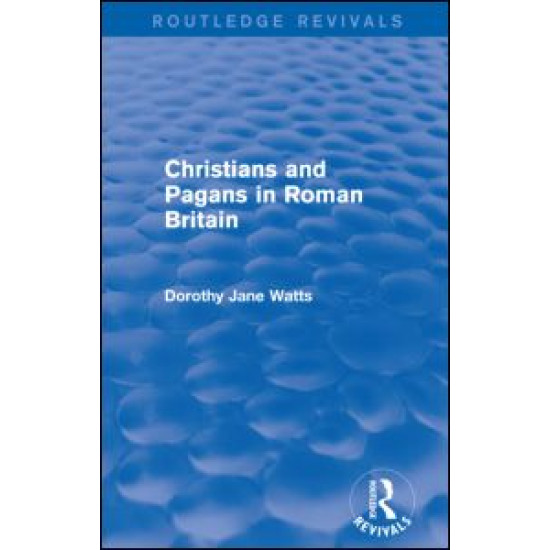 Christians and Pagans in Roman Britain (Routledge Revivals) Christians and Pagans in Roman Britain (Routledge Revivals)
