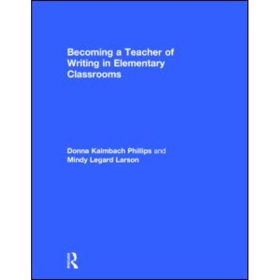 Becoming a Teacher of Writing in Elementary Classrooms Becoming a Teacher of Writing in Elementary Classrooms