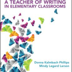 Becoming a Teacher of Writing in Elementary Classrooms