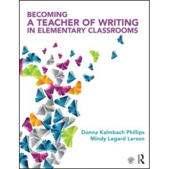 Becoming a Teacher of Writing in Elementary Classrooms