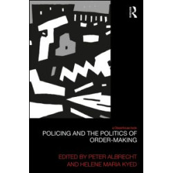 Policing and the Politics of Order-Making Policing and the Politics of Order-Making