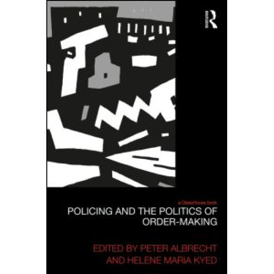 Policing and the Politics of Order-Making Policing and the Politics of Order-Making