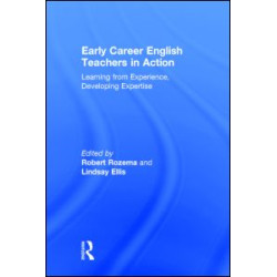 Early Career English Teachers in Action Early Career English Teachers in Action