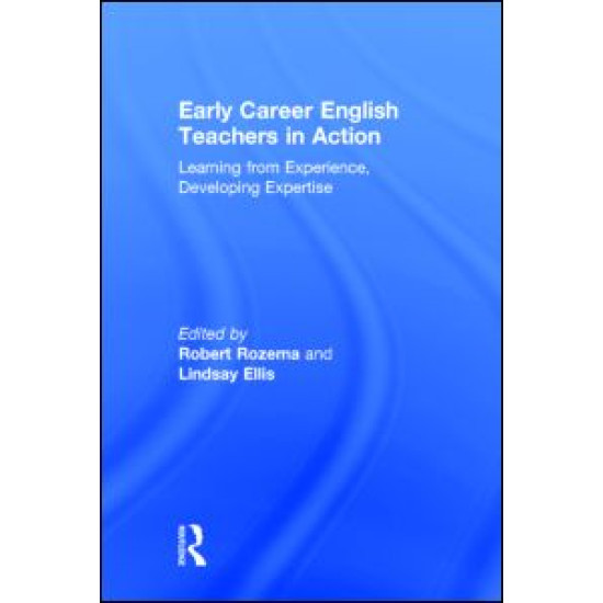 Early Career English Teachers in Action Early Career English Teachers in Action