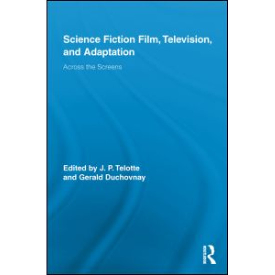 Science Fiction Film, Television, and Adaptation Science Fiction Film, Television, and Adaptation