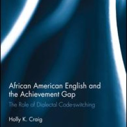 African American English and the Achievement Gap African American English and the Achievement Gap