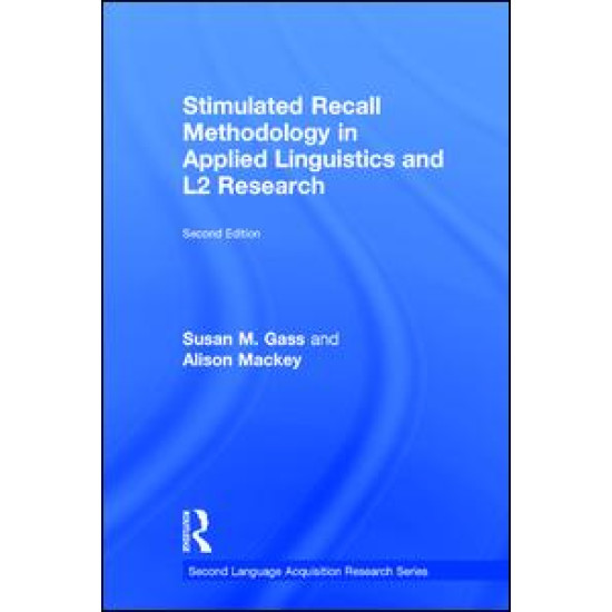 Stimulated Recall Methodology in Applied Linguistics and L2 Research Stimulated Recall Methodology in Applied Linguistics and L2 Research
