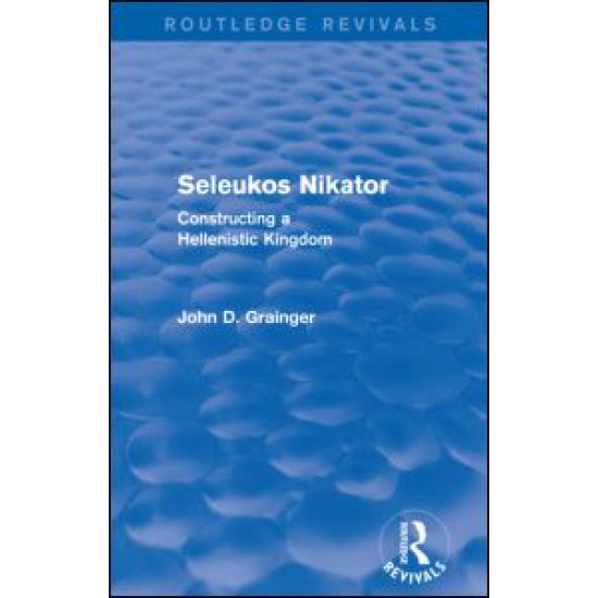 Seleukos Nikator (Routledge Revivals) Seleukos Nikator (Routledge Revivals)