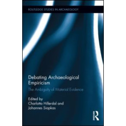 Debating Archaeological Empiricism Debating Archaeological Empiricism