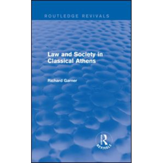 Law and Society in Classical Athens (Routledge Revivals) Law and Society in Classical Athens (Routledge Revivals)