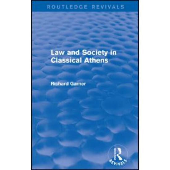 Law and Society in Classical Athens (Routledge Revivals) Law and Society in Classical Athens (Routledge Revivals)