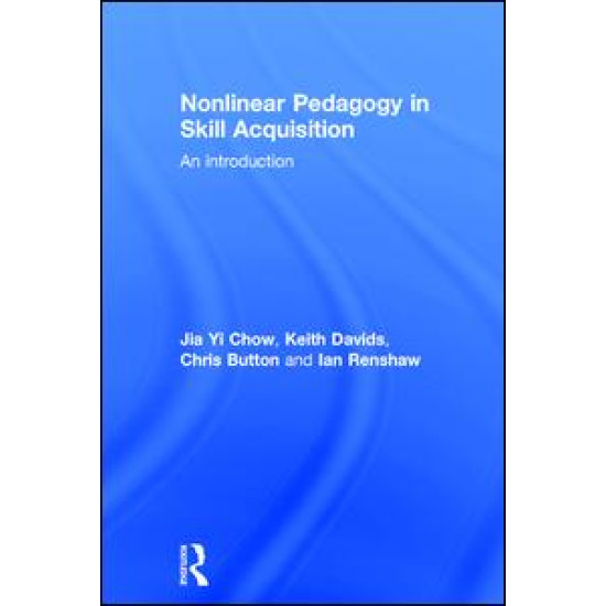 Nonlinear Pedagogy in Skill Acquisition Nonlinear Pedagogy in Skill Acquisition