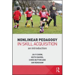 Nonlinear Pedagogy in Skill Acquisition Nonlinear Pedagogy in Skill Acquisition