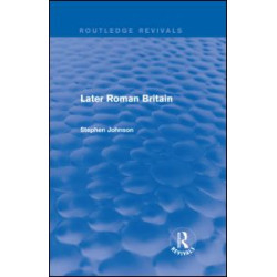 Later Roman Britain (Routledge Revivals) Later Roman Britain (Routledge Revivals)