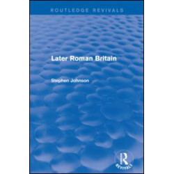 Later Roman Britain (Routledge Revivals) Later Roman Britain (Routledge Revivals)