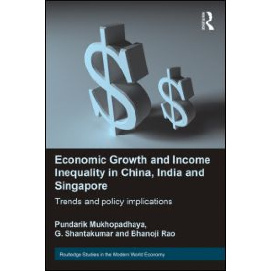 Economic Growth and Income Inequality in China, India and Singapore Economic Growth and Income Inequality in China, India and Singapore