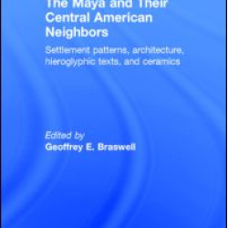 The Maya and Their Central American Neighbors The Maya and Their Central American Neighbors
