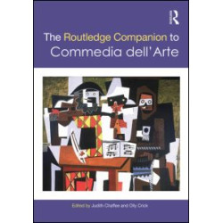 The Routledge Companion to Commedia dell'Arte The Routledge Companion to Commedia dell'Arte