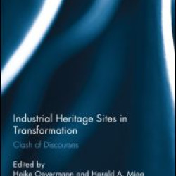 Industrial Heritage Sites in Transformation Industrial Heritage Sites in Transformation