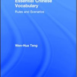 Essential Chinese Vocabulary: Rules and Scenarios Essential Chinese Vocabulary: Rules and Scenarios