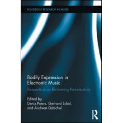 Bodily Expression in Electronic Music Bodily Expression in Electronic Music
