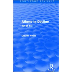 Athens in Decline (Routledge Revivals) Athens in Decline (Routledge Revivals)