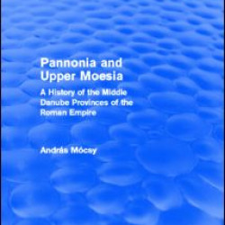 Pannonia and Upper Moesia (Routledge Revivals)
