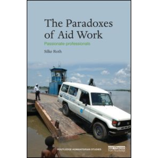 The Paradoxes of Aid Work The Paradoxes of Aid Work