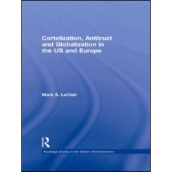 Cartelization, Antitrust and Globalization in the US and Europe Cartelization, Antitrust and Globalization in the US and Europe
