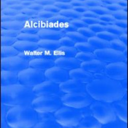Alcibiades (Routledge Revivals) Alcibiades (Routledge Revivals)