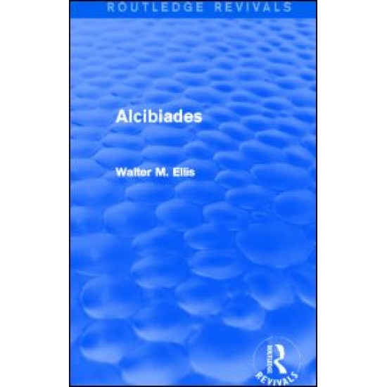 Alcibiades (Routledge Revivals) Alcibiades (Routledge Revivals)
