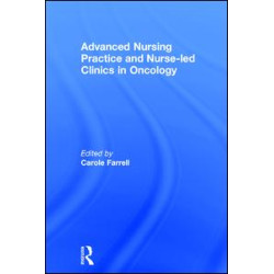 Advanced Nursing Practice and Nurse-led Clinics in Oncology Advanced Nursing Practice and Nurse-led Clinics in Oncology