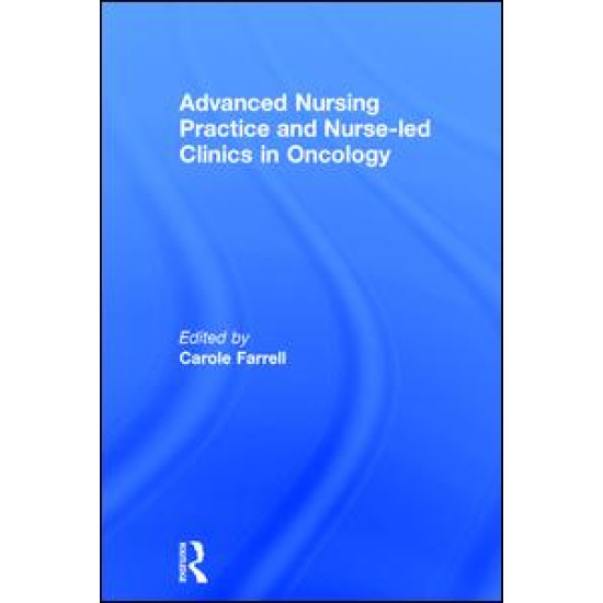 Advanced Nursing Practice and Nurse-led Clinics in Oncology