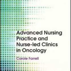 Advanced Nursing Practice and Nurse-led Clinics in Oncology Advanced Nursing Practice and Nurse-led Clinics in Oncology