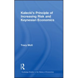 Kalecki's Principle of Increasing Risk and Keynesian Economics Kalecki's Principle of Increasing Risk and Keynesian Economics