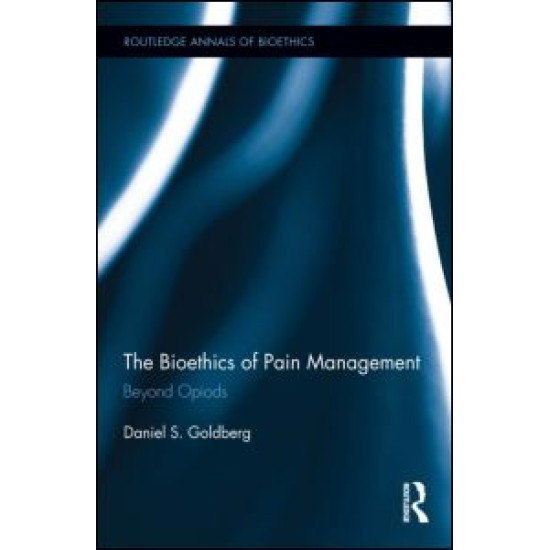 The Bioethics of Pain Management The Bioethics of Pain Management