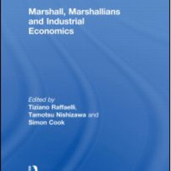 Marshall, Marshallians and Industrial Economics Marshall, Marshallians and Industrial Economics