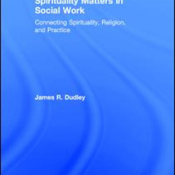 Spirituality Matters in Social Work