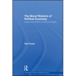 The Moral Rhetoric of Political Economy The Moral Rhetoric of Political Economy