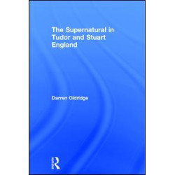 The Supernatural in Tudor and Stuart England The Supernatural in Tudor and Stuart England