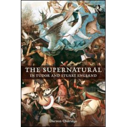 The Supernatural in Tudor and Stuart England The Supernatural in Tudor and Stuart England