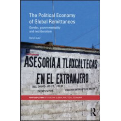 The Political Economy of Global Remittances The Political Economy of Global Remittances