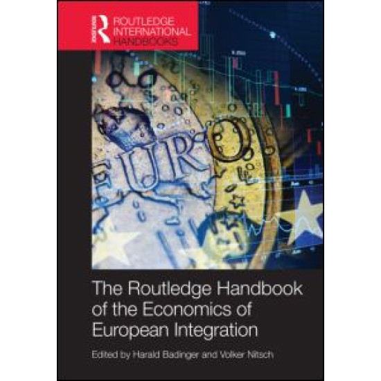 Routledge Handbook of the Economics of European Integration Routledge Handbook of the Economics of European Integration