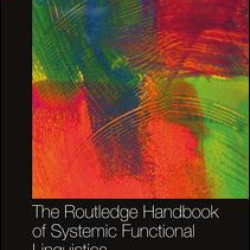 The Routledge Handbook of Systemic Functional Linguistics The Routledge Handbook of Systemic Functional Linguistics