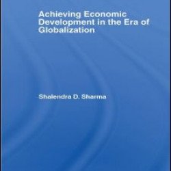 Achieving Economic Development in the Era of Globalization Achieving Economic Development in the Era of Globalization