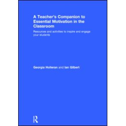 A Teacher's Companion to Essential Motivation in the Classroom A Teacher's Companion to Essential Motivation in the Classroom